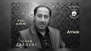 Cheb Zarouki  Aynik  Full Album  Ray Maghribi  الشاب الزروقي [upl. by Anifled]