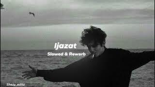 Ijazat  slowed amp Reverb falak shabir [upl. by Chloras318]