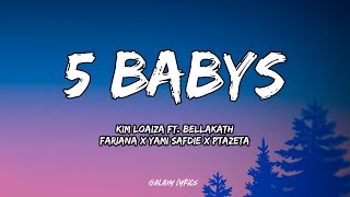 Kim Loaiza  5 BABYS LETRA🎵 Ft Bellakath x Fariana x Yami Safdie x Ptazeta [upl. by Adamok]