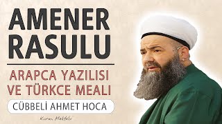 Amenerrasulu anlamı dinle Cübbeli Ahmet Hoca Amenerrasulu arapça yazılışı okunuşu ve meali [upl. by Akayas]