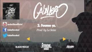 02 Caballero  Foume ça Prod by Le Seize [upl. by Ydnar]