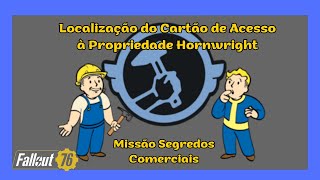 Fallout 76 Localização do Cartão de Acesso à Propriedade Hornwright Missão Segredos Comerciais [upl. by Mendie]