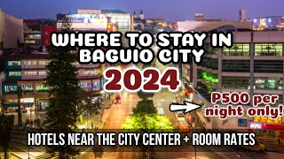 WHERE TO STAY IN BAGUIO CITY 2024  ROOM RATES UPDATE  28 Cheap amp Walking distance Hotels [upl. by Blinny753]