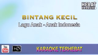 Bintang Kecil  Karaoke l Minus One  Tanpa Vocal  Lirik Video HD [upl. by Yddur700]