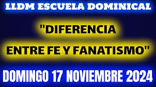 LLDM Escuela Dominical Diferencia entre Fe y Fanatismo  Domingo 17 Noviembre escuela dominical lldm [upl. by Hillell]