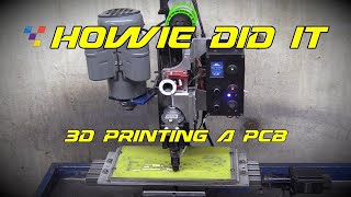 Howie Did It  3D Printing a Printed Circuit Board [upl. by Yaral548]