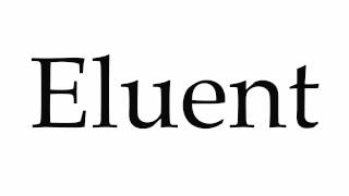 How to Pronounce Eluent [upl. by Yeliak]