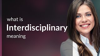 Interdisciplinary — meaning of INTERDISCIPLINARY [upl. by Anij145]