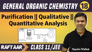 GOC 18  Purification  Qualitative amp Quantitative Analysis  Class 11JEE  RAFTAAR [upl. by Negeam]