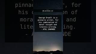 George Orwell is a pinnacle writer for his combination of moral insight and literary writing [upl. by Ruhtracam]