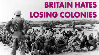 Britain Hates Losing Its Empire  Forgotten History [upl. by Levina482]