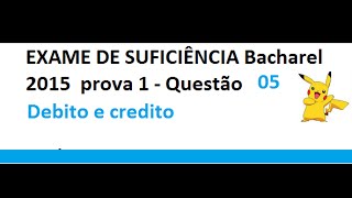 EXAME DE SUFICIÊNCIA Bacharel 2015 prova 1 Questão 05  Debito e crédito  Ativo e passivo [upl. by Medarda719]