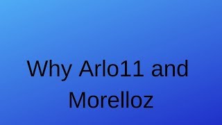 Why Arlo11 and Morelloz [upl. by Htiekel660]