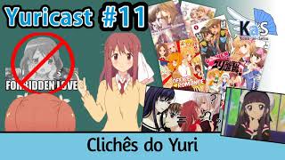 Yuricast 11  Os Clichês do Yuri [upl. by Marillin]