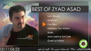 BEST OF ZYAD ASAD  7 Original Tracks  HD  باشترین بەرهەمەکانی زیاد ئەسعەد [upl. by Ekenna]