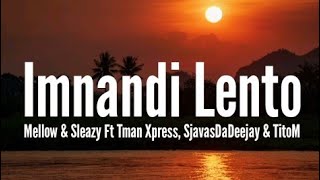 Mellow amp Sleazy  Imnandi Lento Amapiano Ft Tman Xpress SjavasDaDeejay amp TitoM Lyrics [upl. by Oralla]