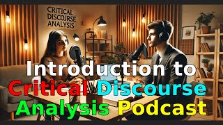 Introduction To Critical Discourse Analysis Podcast [upl. by Nerret]