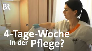 PflegeBerufe attraktiver machen Pilotprojekt VierTageWoche für Pflegekräfte  BR [upl. by Frodi]