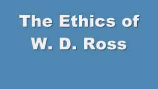 Class 99 The Ethics of W D Ross [upl. by Hoye]