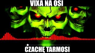 VIXA NA OSI CZACHĘ TARMOSI 🔥💀🎵 [upl. by Sayles]