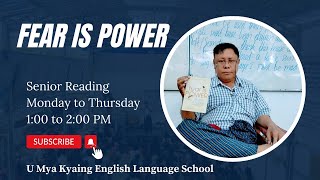 Day 73  Fear is Power  Senior Reading UMyaKyaing [upl. by Kam492]