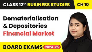 Dematerialisation amp Depositories  Financial Market  Class 12 Business Studies Ch 10  CBSE 202425 [upl. by Volotta]