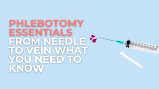 Phlebotomy Essentials From Needle to Vein What You Need to Know [upl. by Auoh574]