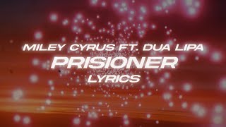 Miley Cyrus ft Dua Lipa  Prisoner Lyrics [upl. by Yeslah351]