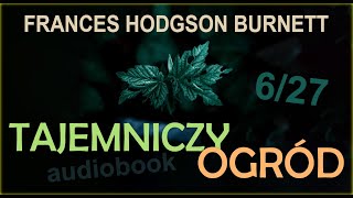 TAJEMNICZY OGRÓD audiobook FH Burnett 627  audiobook lektura [upl. by Booker]