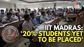 Nearly 20 Students Yet To Be Placed IIT Madras Placements Advisor  IN18V  CNBC TV18 [upl. by Aicenad]