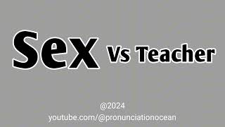 How to pronounce Sex Vs Teacher  Pronunciation Ocean [upl. by Aianat]