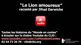 quotLe Lion amoureux quot raconté par Jihad Darwiche  CLiO [upl. by Nisay]