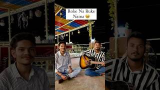 Roke Na Ruke Naina Cover  Arijit Singh youtubeshorts arijitsingh cover [upl. by Ylatfen]