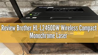 Review Brother HLL2460DW Wireless Compact Monochrome Laser Printer with Duplex Mobile Printing Bl [upl. by Moritz]