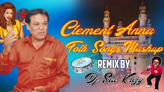 Clement Anna New Folk Songs Mashup Remix By Dj Sai KrizY [upl. by Bryner341]