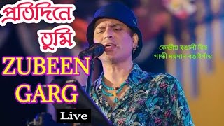 Protidine Tumi  Zubeen Garg  Live From কেন্দ্ৰীয় ৰঙালী বিহু গান্ধী ময়দান বঙাইগাঁও ২০২২ [upl. by Ramedlab]