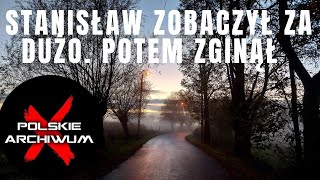 Stanisław zobaczył za dużo Potem zginął  Polskie Archiwum X 87 [upl. by Ssilem]