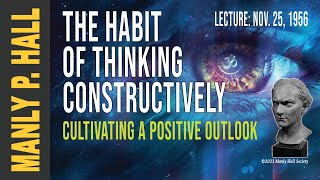 Manly P Hall The Habit of Thinking Constructively [upl. by Madonna]