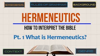 Hermeneutics Pt 1 What is Hermeneutics [upl. by Lambert]