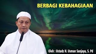 BERBAGI KEBAHAGIAAN  Oleh Ustadz H Usman Sanjaya S Pd [upl. by Booze377]