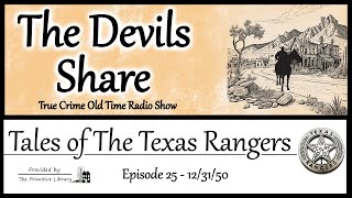 The Tales of the Texas Rangers The Devils Share Ep 25 1950s True Crime Old Time Radio Show [upl. by Athelstan]