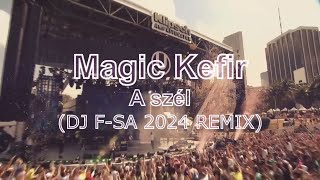 Magic Kefir  A szél DJ FSA 2024 REMIX [upl. by Juno492]