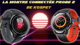 La montre connectée Probe 2 de Kospet [upl. by Seagrave355]