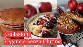 3 IDEE PER COLAZIONE VEGANA E SENZA GLUTINESane Facili e Deliziose Vegan Gluten free Breackfast [upl. by Esiahc232]