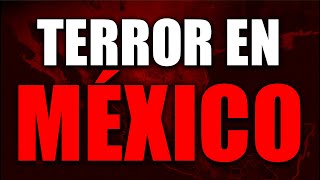 TERROR en MÉXICO [upl. by Marsden]