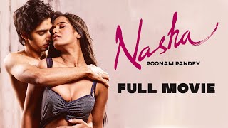 Poonam Pandey Debut Movie Nasha  Hindi Bollywood Full Movie  Poonam Pandey Full Film  Hindi [upl. by Ecinnaj317]