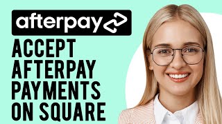 How to Accept Afterpay Payments on Square Complete Guide [upl. by Rog]