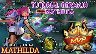 TUTORIAL BERMAIN MATHILDA  GAMEPLAY MATHILDA  BUILD TOP 1 GLOBAL MATHILDA  MOBILE LEGENDS  MLBB [upl. by Greyso490]