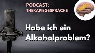 Folge 40 Habe ich ein Alkoholproblem [upl. by Craggy]