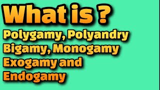 What is Polygamy Polyandry Bigamy Monogamy Exogamy and Endogamy [upl. by Annohsat764]